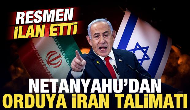 Netanyahu'dan İsrail ordusuna son dakika İran talimatı! Resmen ilan etti