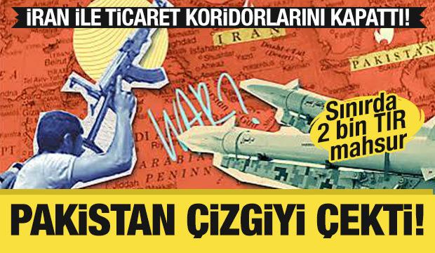 Pakistan-İran sınırı kapatıldı: 2 bin TIR mahsur kaldı!