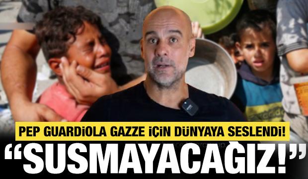 Pep Guardiola, Gazze i&ccedil;in d&uuml;nyaya seslendi: Susmayacağız