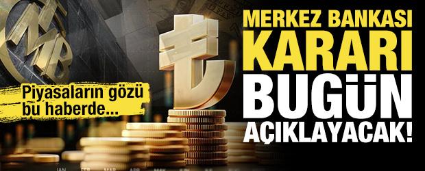 Piyasaların g&ouml;z&uuml; bu haberde! TCMB'nin faiz kararı bug&uuml;n a&ccedil;ıklanacak!