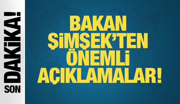 Son Dakika: Bakan Şimşek'ten &ouml;nemli a&ccedil;ıklamalar