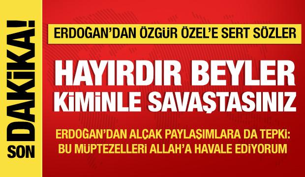 Son Dakika: Cumhurbaşkanı Erdoğan'dan &Ouml;zg&uuml;r &Ouml;zel'e tepki: Hayırdır kiminle savaştasın?