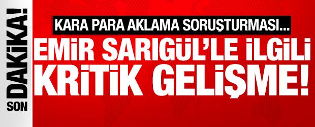 SON DAKİKA: Emir Sarıg&uuml;l'le ilgili kritik gelişme: Adliyeye sevk edildi