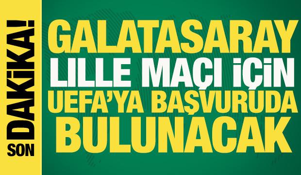 Son dakika... Galatasaray, Lille ma&ccedil;ı i&ccedil;in UEFA'ya başvuracak