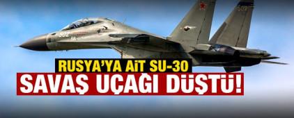 Son dakika: Rusya'da Su-30 savaş u&ccedil;ağı d&uuml;şt&uuml;!