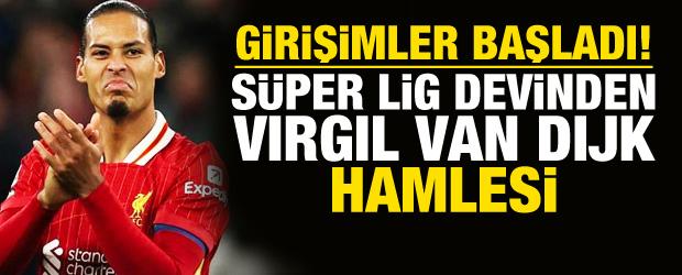 S&uuml;per Lig devinden Virgil van Dijk hamlesi! Girişimler başladı