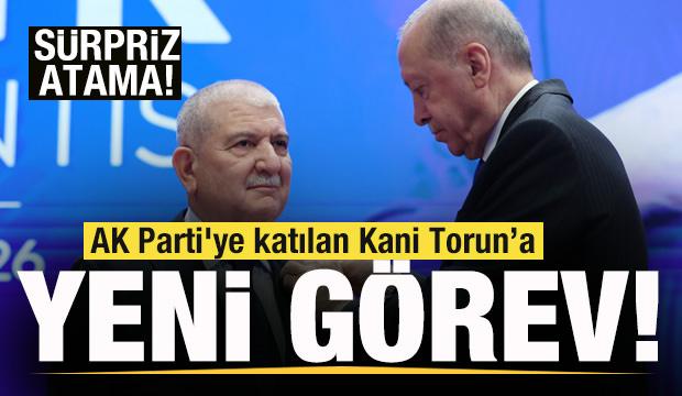 S&uuml;rpriz atama! AK Parti'ye katılan Kani Torun'un yeni g&ouml;revi belli oldu