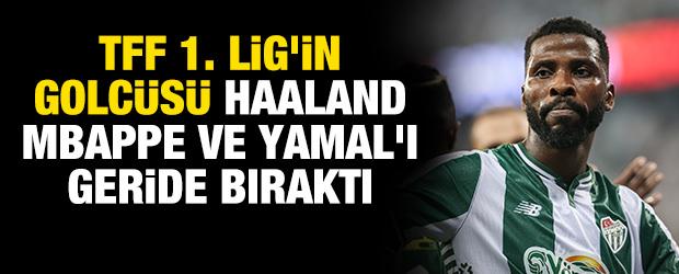 TFF 1. Lig'in golc&uuml;s&uuml; Haaland, Mbappe ve Yamal'ı geride bıraktı