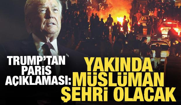 Trump: Paris yakında M&uuml;sl&uuml;man şehri olacak