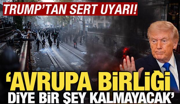 Trump'tan sert uyarı! 'Avrupa Birliği diye bir şey kalmayacak'