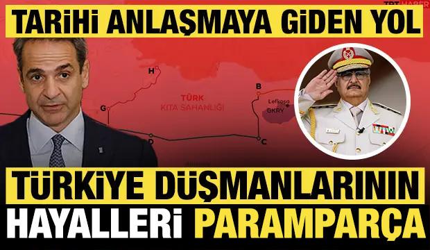 T&uuml;rkiye d&uuml;şmanlarının hayalleri parampar&ccedil;a: Tarihi anlaşmaya giden yol