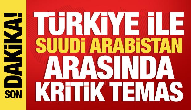T&uuml;rkiye ile Suudi Arabistan arasında kritik g&ouml;r&uuml;şme