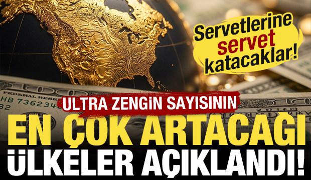 Ultra zengin sayısının en &ccedil;ok artacağı &uuml;lkeler a&ccedil;ıklandı! İşte tam liste...