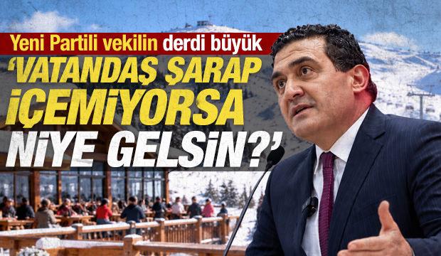 Yeni Partili vekilin &lsquo;alkol kısıtlaması&rsquo; tepkisi: Vatandaş şarap i&ccedil;emiyorsa niye gelsin?