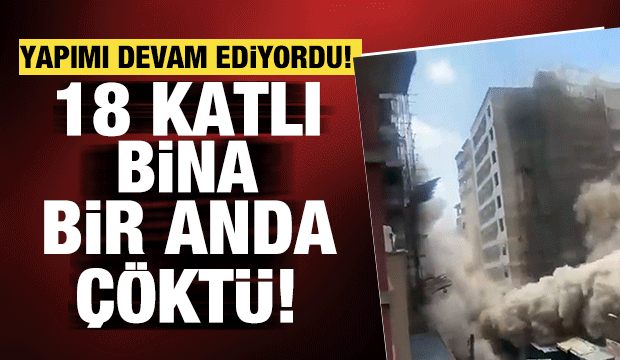 Yeni yapılan 18 katlı bina &ccedil;&ouml;kt&uuml;! 