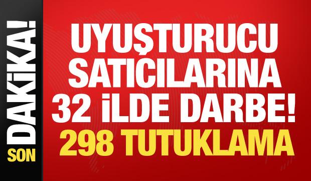32 ilde dev uyuşturucu operasyonu! 298 ş&uuml;pheli tutuklandı