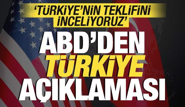 ABD'den son dakika T&uuml;rkiye a&ccedil;ıklaması! 'T&uuml;rkiye'nin teklifini inceliyoruz'