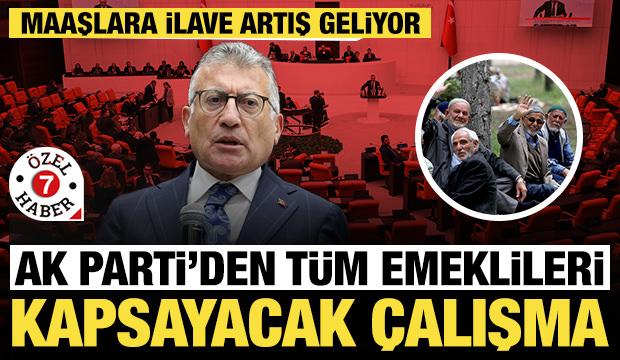AK Parti'den t&uuml;m emeklileri kapsayacak &ccedil;alışma: Maaşlara ilave artış geliyor