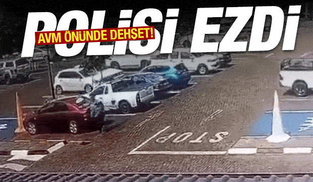 Alışveriş merkezi &ouml;n&uuml;nde polisi ezen s&uuml;r&uuml;c&uuml; cinayetle su&ccedil;lanıyor