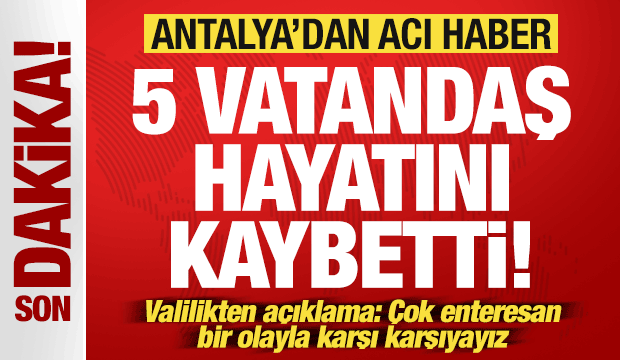 Antalya'da hortum felaketi: 5 vatandaş &ouml;ld&uuml;! Valilikten a&ccedil;ıklama geldi