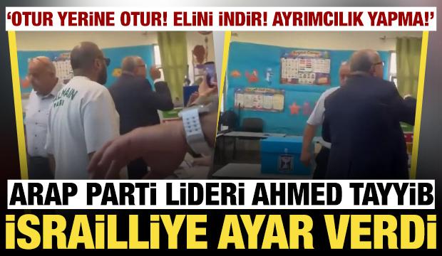 Arap parti lideri Ahmed Tayyib İsrailli sandık g&ouml;revlisine ayar verdi: 'Otur yerine otur!'