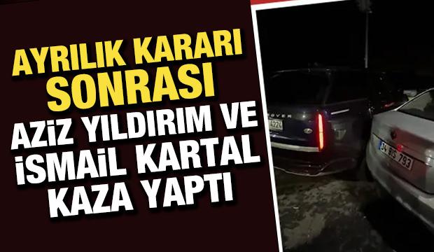 Ayrılık kararı sonrası Aziz Yıldırım ve İsmail Kartal kaza yaptı!