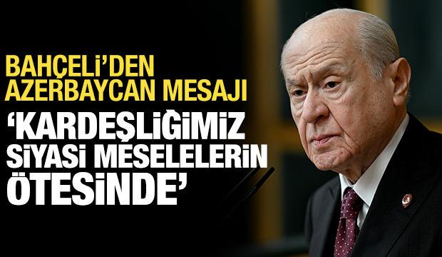 Bah&ccedil;eli'den Azerbaycan mesajı: İlişkilerimiz k&ouml;kl&uuml; ve derindir