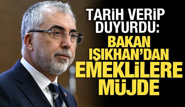 Bakan Işıkhan'dan emekli maaşı a&ccedil;ıklaması