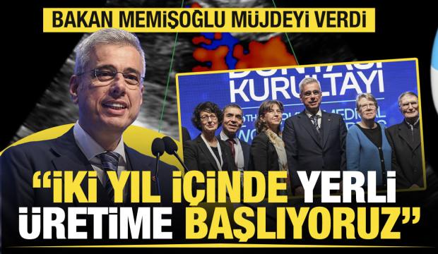 Bakan Memişoğlu tarih verdi: Yerli ultrason &uuml;retmeye başlıyoruz