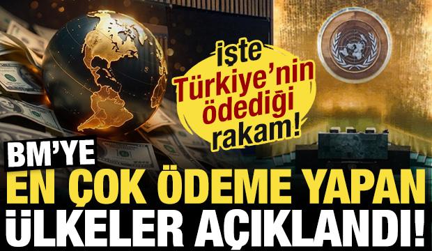 BM'ye en &ccedil;ok para &ouml;deyen &uuml;lkeler a&ccedil;ıklandı! İşte T&uuml;rkiye'nin &ouml;dediği rakam...
