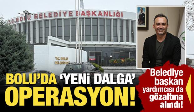 Bolu Belediyesi'ne 'yeni dalga' operasyon! Başkan Yardımcısı da g&ouml;zaltına alındı!