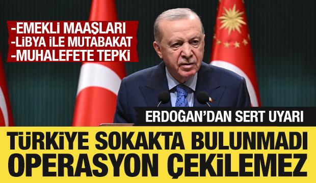 Cumhurbaşkanı Erdoğan'dan sert uyarı: T&uuml;rkiye sokakta bulunmamıştır!