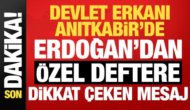 Devlet erkanı Anıtkabir! Erdoğan'dan Anıtkabir &Ouml;zel Defteri'ne dikkat &ccedil;eken mesaj...