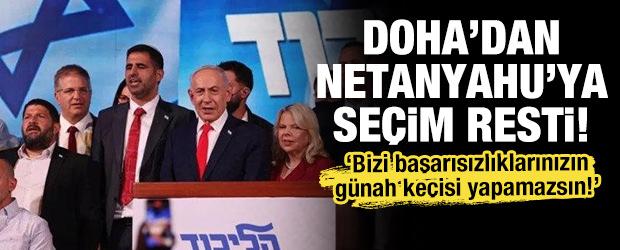 Doha&rsquo;dan Netanyahu'ya se&ccedil;im resti: "Bizi başarısızlıklarınızın g&uuml;nah ke&ccedil;isi yapamazsın!"