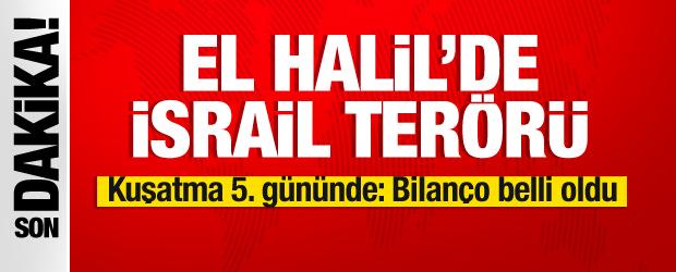 El Halil'de İsrail ter&ouml;r&uuml;! Kuşatma devam ediyor