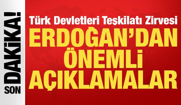 Erdoğan, T&uuml;rk devletleri liderlerine konuşuyor: &Ouml;nemli a&ccedil;ıklamalar...