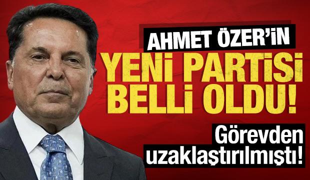 Ahmet &Ouml;zer'in yeni partisi belli oldu: G&ouml;revden uzaklaştırılmıştı!