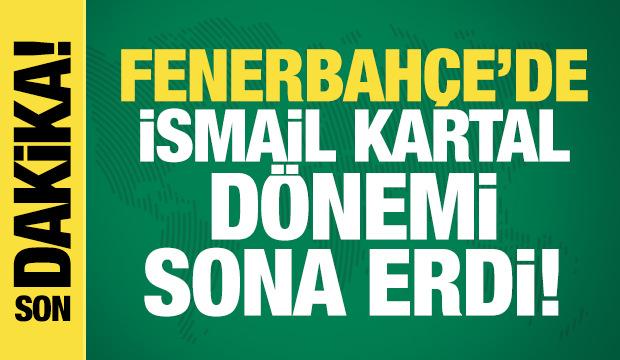 Fenerbah&ccedil;e'de İsmail Kartal d&ouml;nemi sona erdi