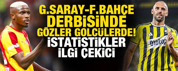 Galatasaray-Fenerbah&ccedil;e derbisinde g&ouml;zler golc&uuml;lerde! İstatistikler dikkat &ccedil;ekici