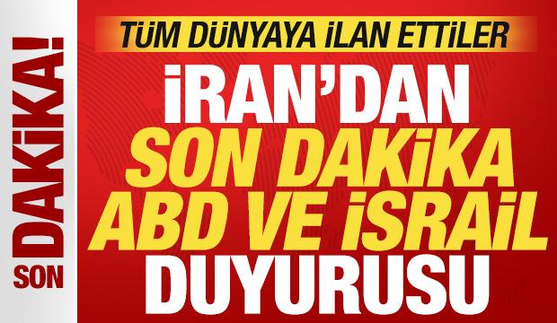İran'dan son dakika ABD ve İsrail duyurusu! T&uuml;m d&uuml;nyaya ilan ettiler