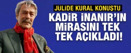 J&uuml;lide Kural, Kadir İnanır&rsquo;ın mirasını tek tek a&ccedil;ıkladı!
