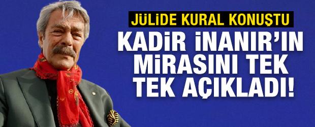J&uuml;lide Kural, Kadir İnanır&rsquo;ın mirasını tek tek a&ccedil;ıkladı!