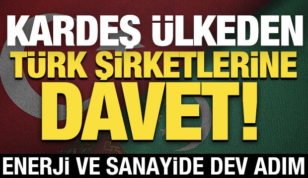 Kardeş &uuml;lkeden T&uuml;rk şirketlerine davet! Enerji ve sanayide dev adım