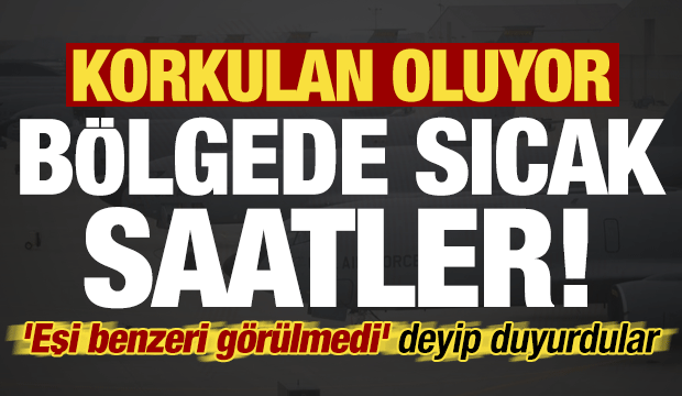 Korkulan oluyor, 'eşi benzeri g&ouml;r&uuml;lmemiş' deyip duyurdular! B&ouml;lgede sıcak saatler...
