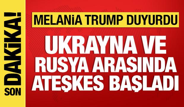 Melania Trump duyurdu: Ukrayna ve Rusya arasında b&ouml;lgesel ateşkes başladı