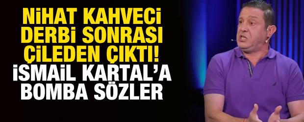Nihat Kahveci, derbi sonrası &ccedil;ileden &ccedil;ıktı! İsmail Kartal'a bomba s&ouml;zler: Bırak abi... 