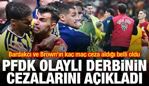 PFDK derbinin cezalarını a&ccedil;ıkladı! Bardakcı ve Brown'ın ka&ccedil; ma&ccedil; ceza aldığı belli oldu