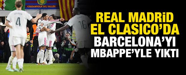 Real Madrid, El El Clasico'da Barcelona'yı Mbappe'yle yıktı