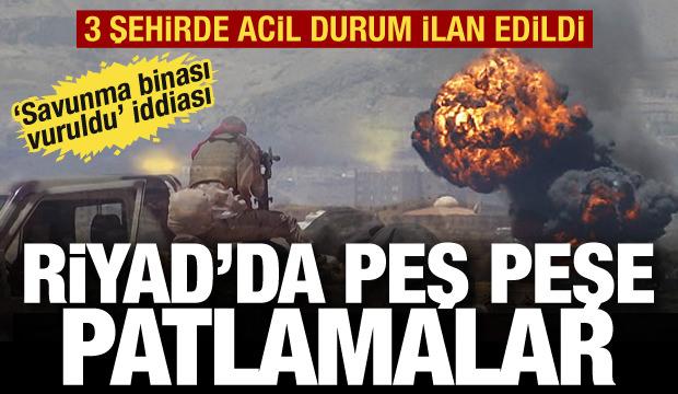 Riyad'da peş peşe patlamalar! 3 şehirde "acil durum" ilanı