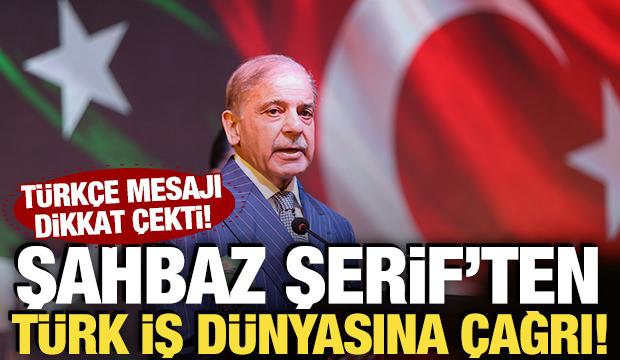 Şahbaz Şerif'ten T&uuml;rk iş d&uuml;nyasına &ccedil;ağrı! T&uuml;rk&ccedil;e mesajı dikkat &ccedil;ekti